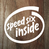 "Speed Six Inside" decal